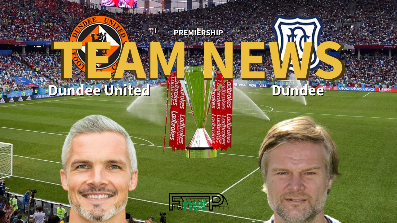 Premiership News: Dundee United vs Dundee Confirmed Line-ups