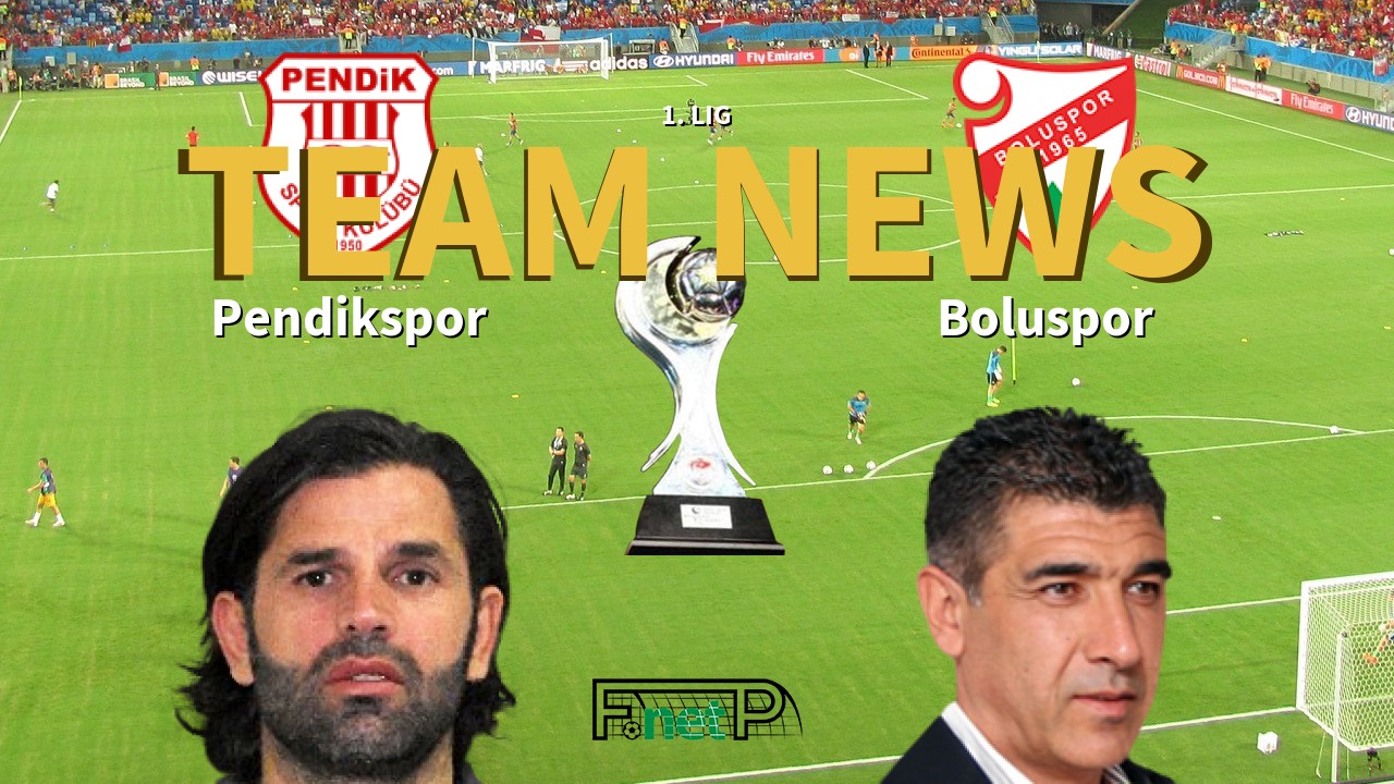1. Lig News: Pendikspor vs Boluspor Confirmed Line-ups