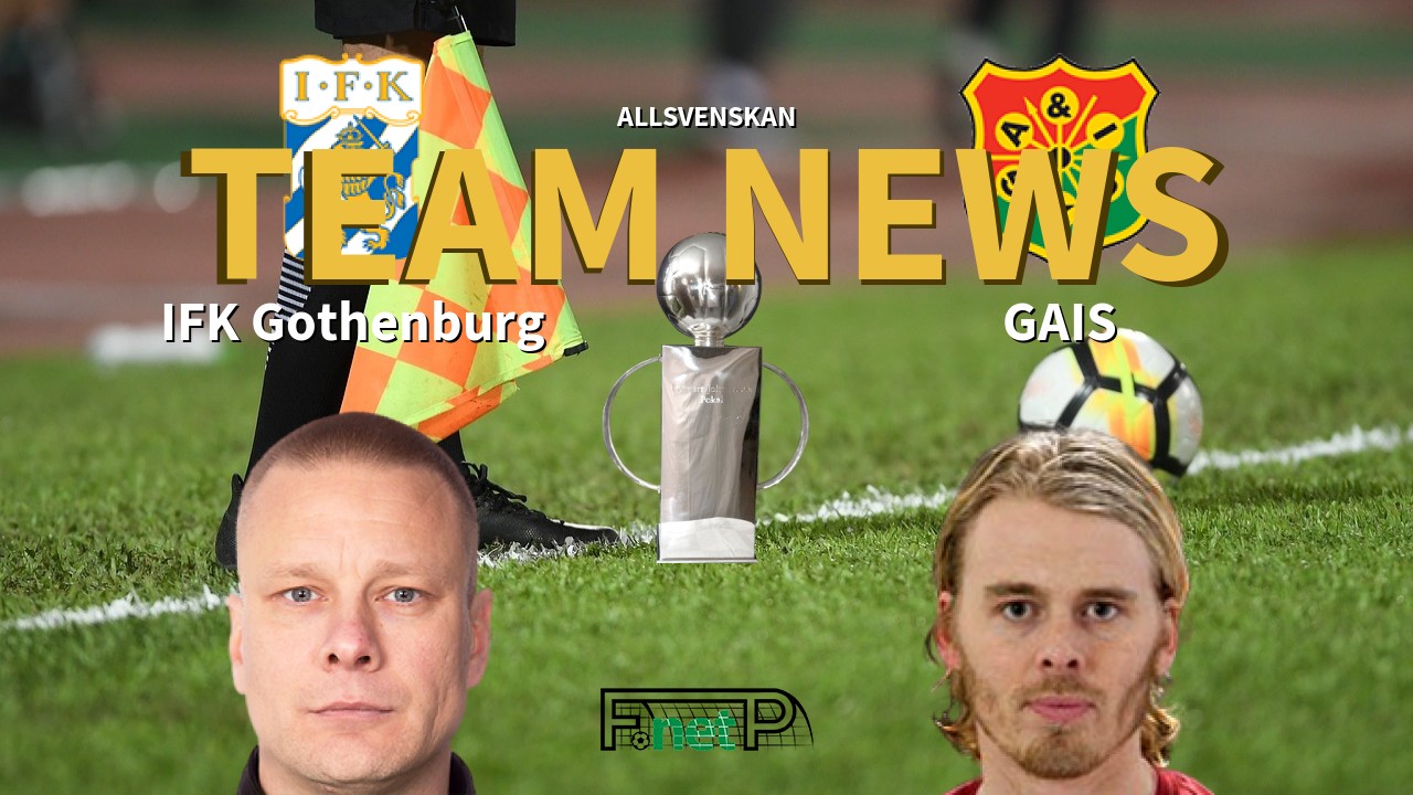 Allsvenskan News: IFK Göteborg vs GAIS Confirmed Line-ups