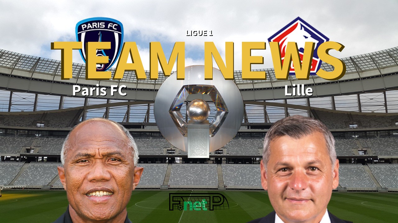 Ligue 1 News: Paris FC vs Lille Confirmed Line-ups