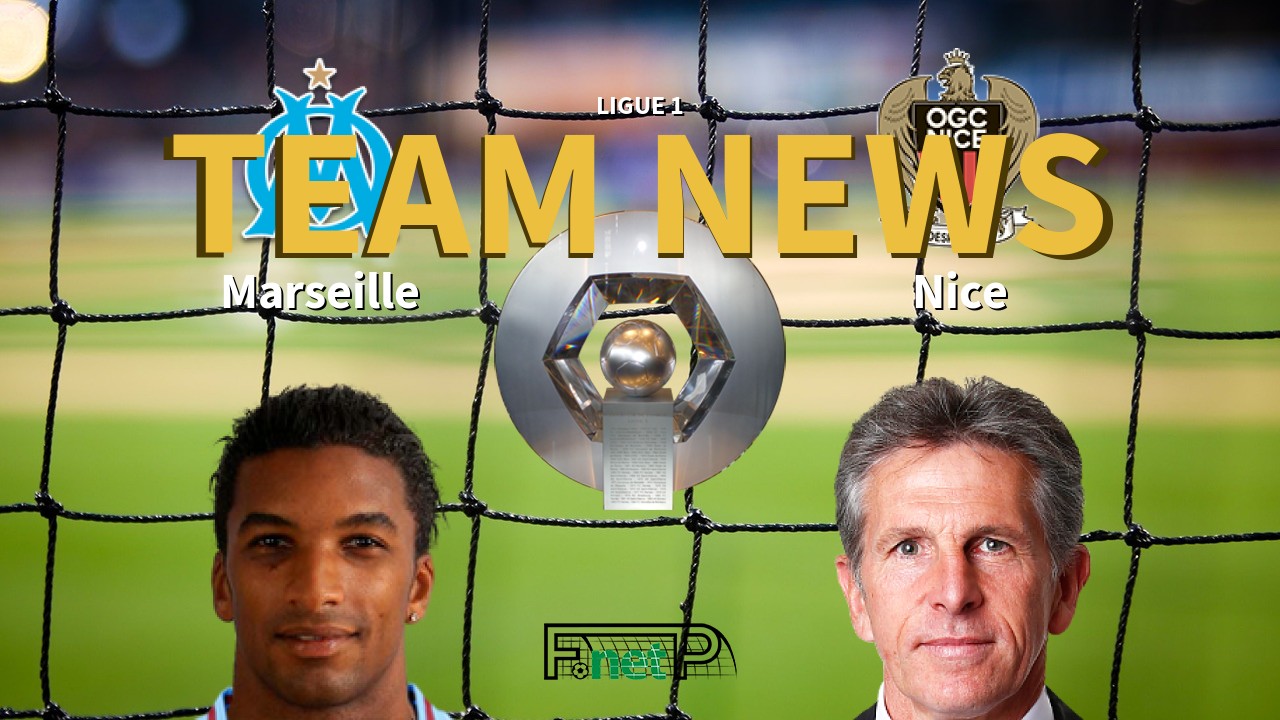 Ligue 1 News: Marseille vs Nice Confirmed Line-ups
