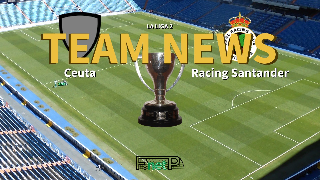 La Liga 2 News: Ceuta vs Racing de Santander Confirmed Line-ups