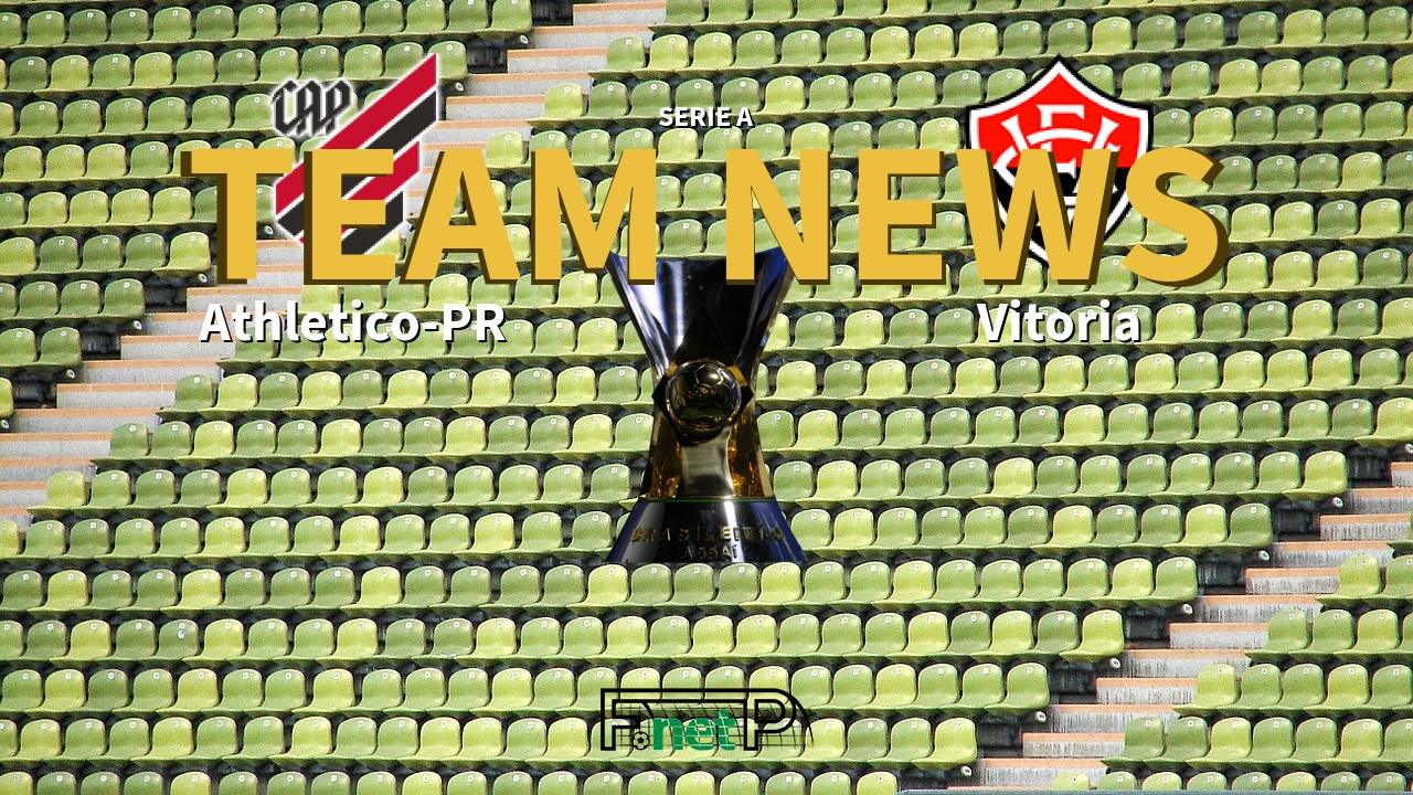 Serie A News: Atletico PR vs Vitoria Confirmed Line-ups
