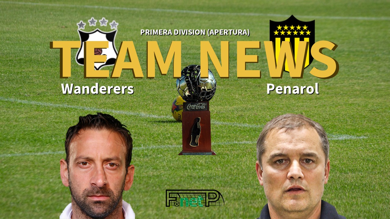 Primera Division (Apertura) News: Montevideo Wanderers vs Peñarol Confirmed Line-ups
