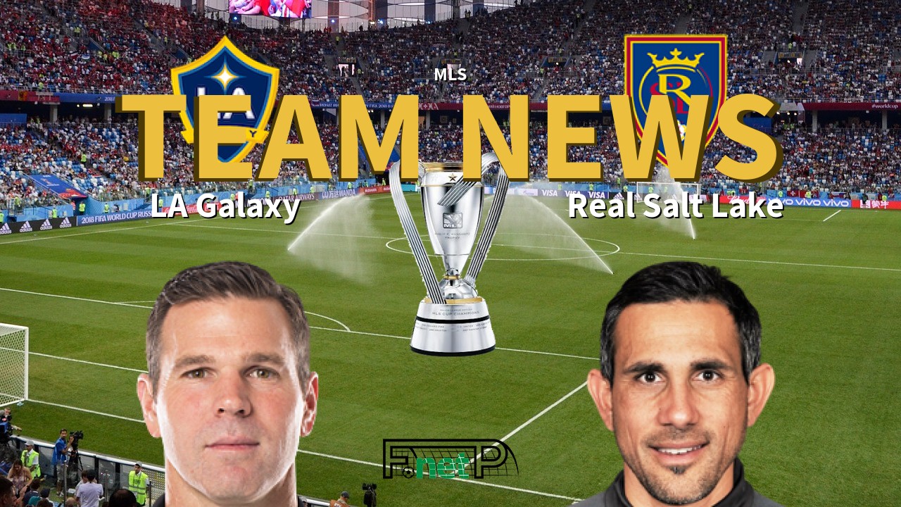 MLS News: Los Angeles Galaxy vs Real Salt Lake Confirmed Line-ups