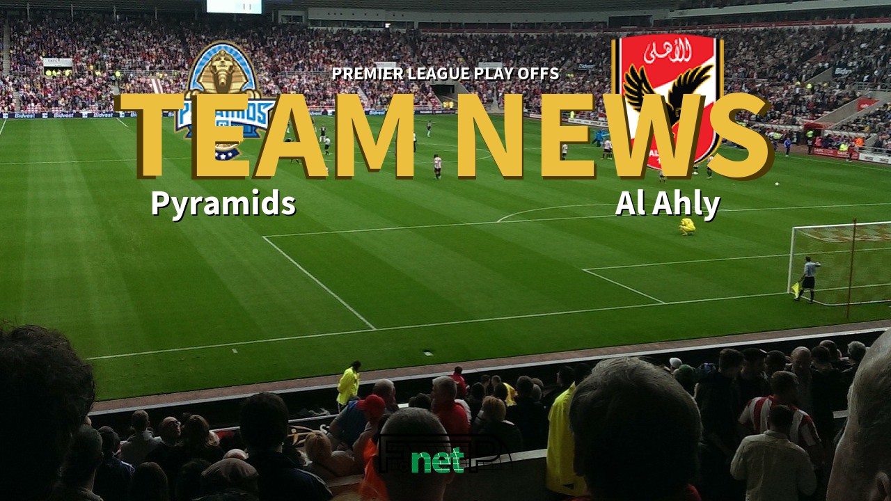 Premier League Play Offs News: Pyramids vs Al Ahly Confirmed Line-ups