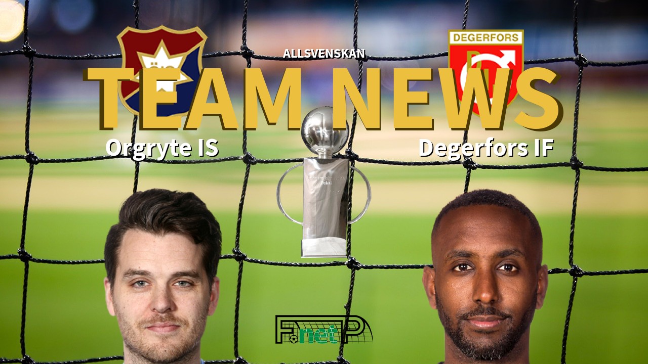 Allsvenskan News: Orgryte vs Degerfors IF Confirmed Line-ups