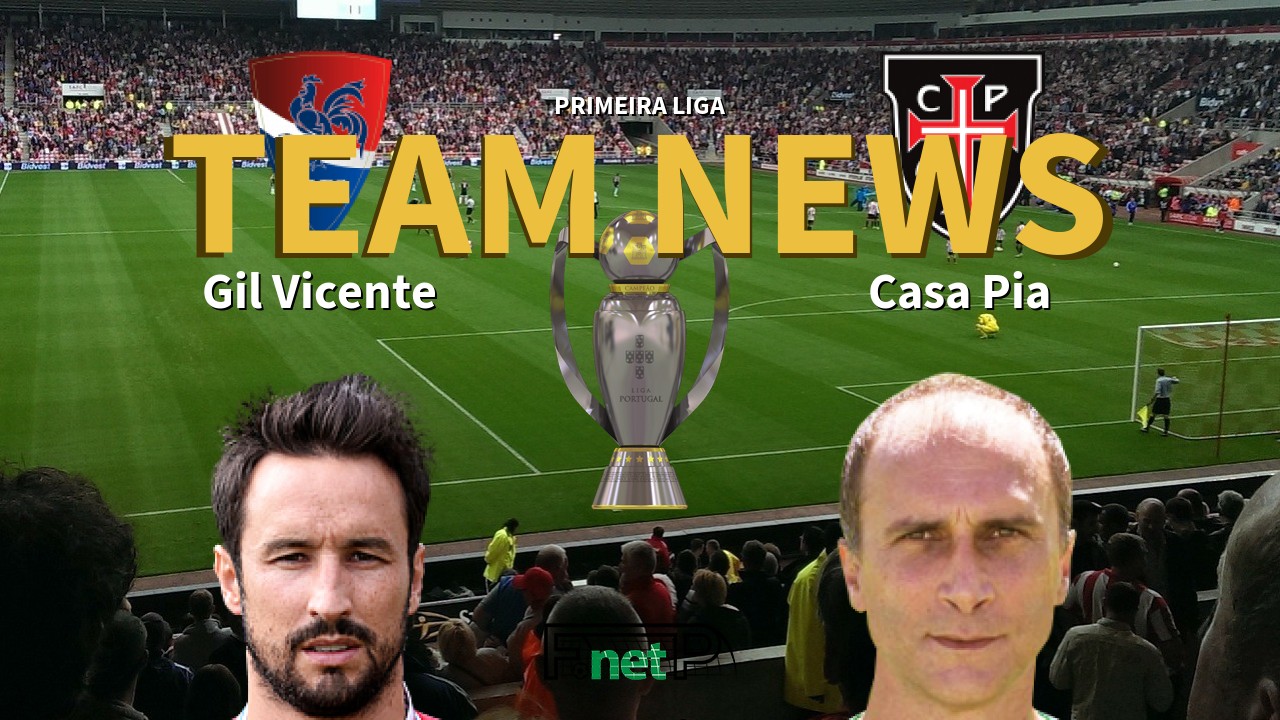 Primeira Liga News: Gil Vicente vs Casa Pia Confirmed Line-ups