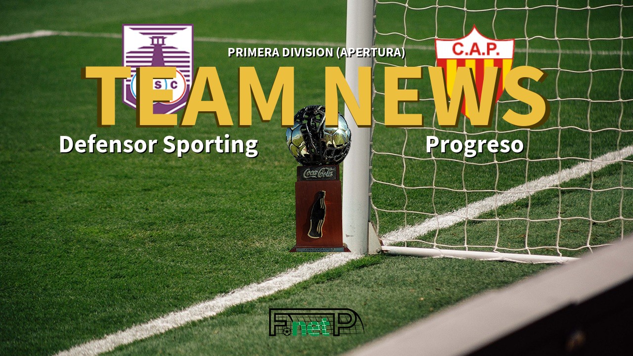 Primera Division (Apertura) News: Defensor Sporting vs Progreso Confirmed Line-ups