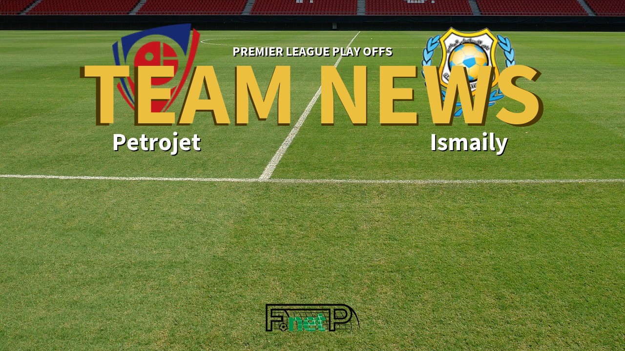Premier League Play Offs News: Petrojet vs Ismaily Confirmed Line-ups