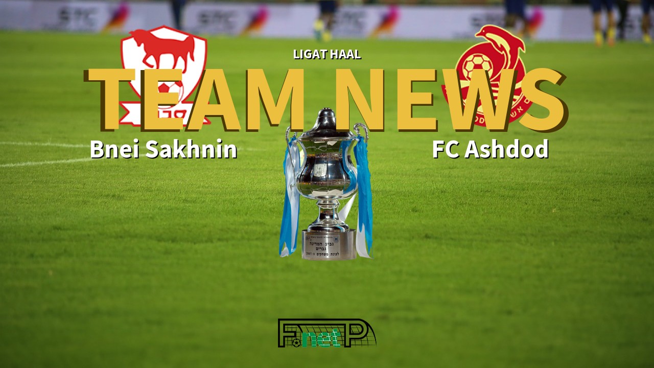 Ligat HaAl News: Bnei Sakhnin vs FC Ashdod Confirmed Line-ups