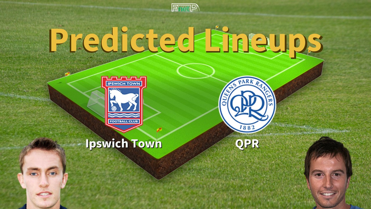 Predicted Lineups and Player Updates for Ipswich Town vs QPR 02/05/26 - Championship News