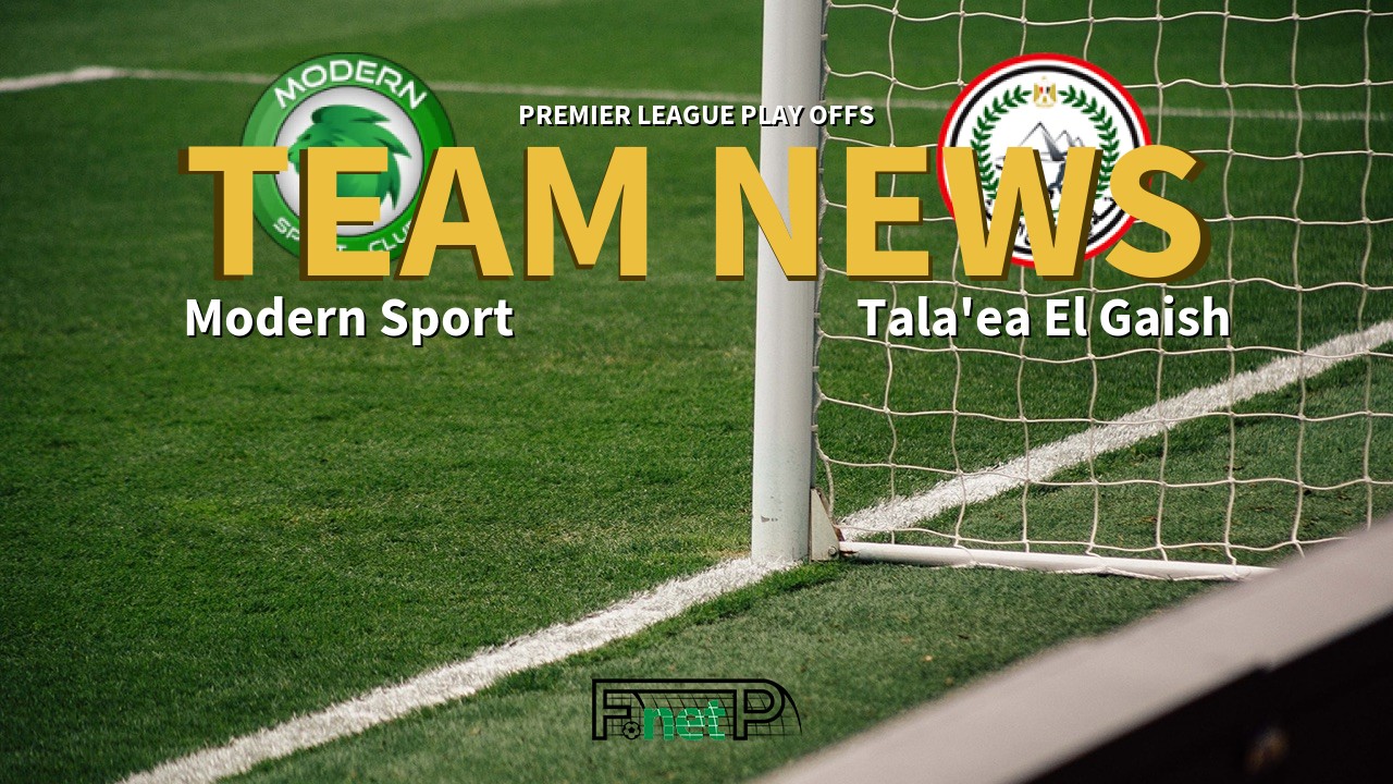 Premier League Play Offs News: Modern Sport FC vs Tala'ea El Gaish Confirmed Line-ups