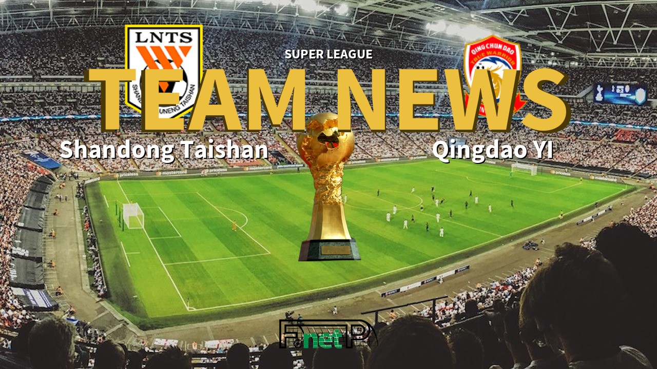 Super League News: Shandong Luneng vs Qingdao Youth Island Confirmed Line-ups