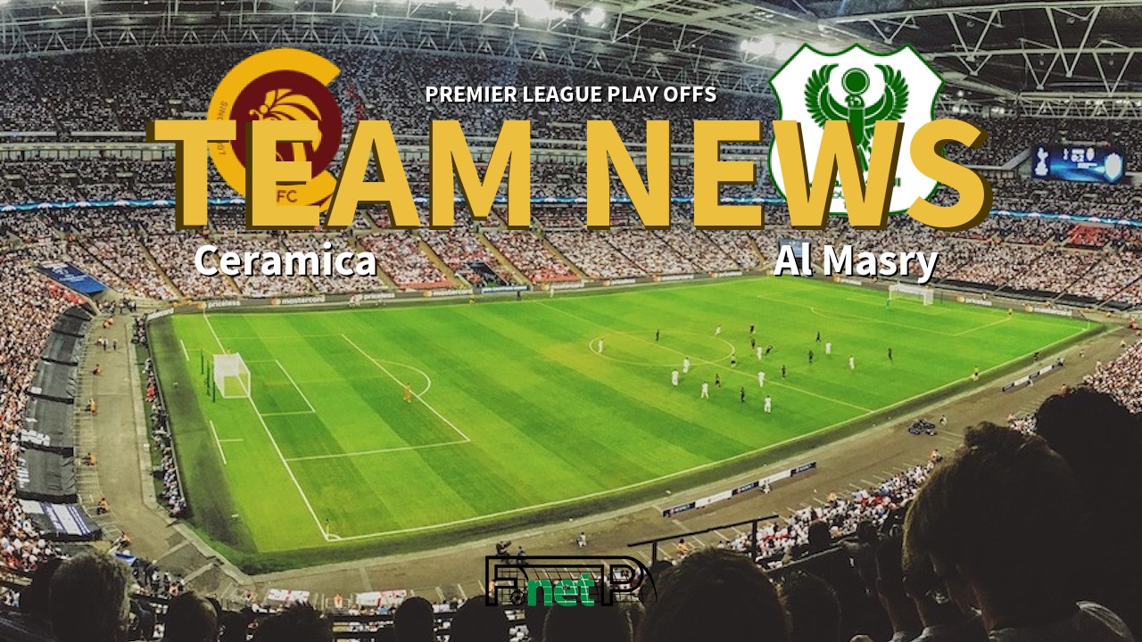 Premier League Play Offs News: Ceramica Cleopatra vs Al Masry Confirmed Line-ups