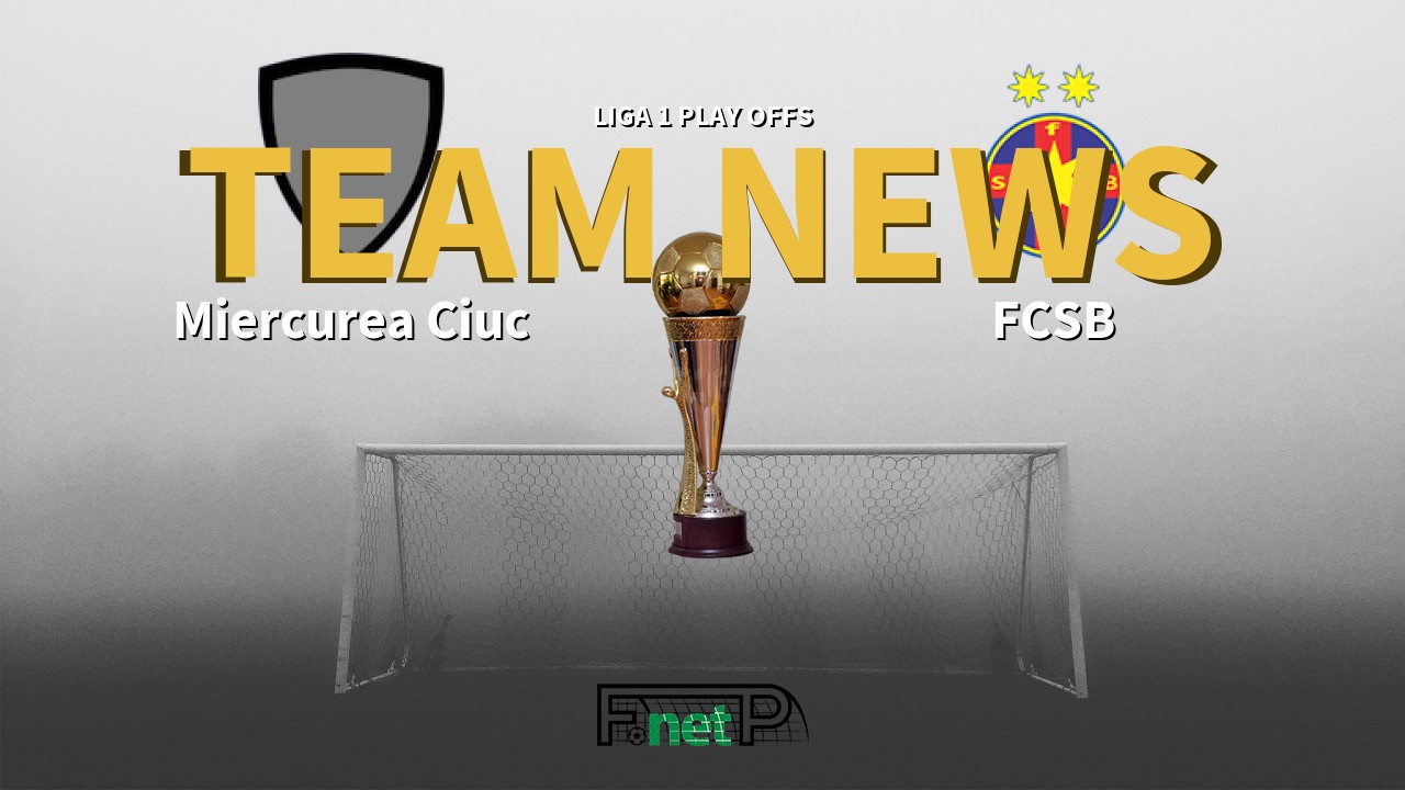Liga 1 Play Offs News: Miercurea Ciuc vs Steaua Bucharest Confirmed Line-ups