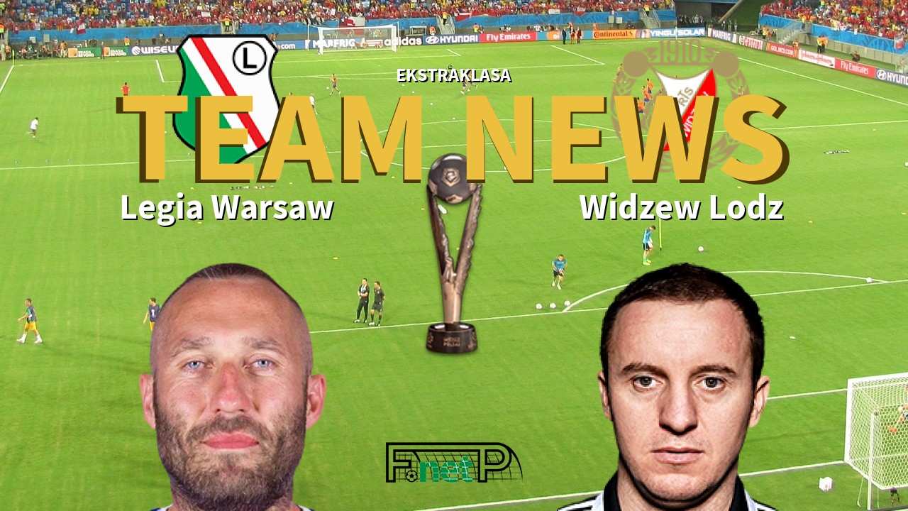 Ekstraklasa News: Legia Warsaw vs Widzew Łódź Confirmed Line-ups