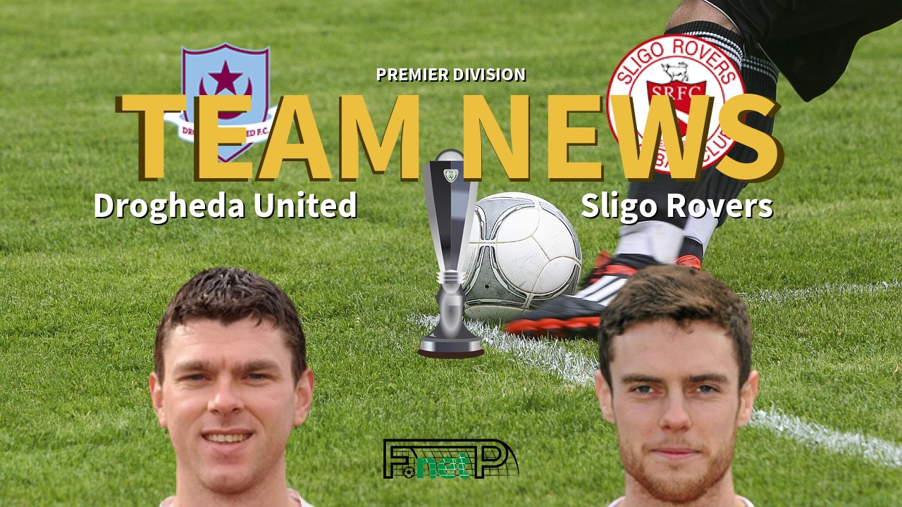 Premier Division News: Drogheda United vs Sligo Rovers Confirmed Line-ups