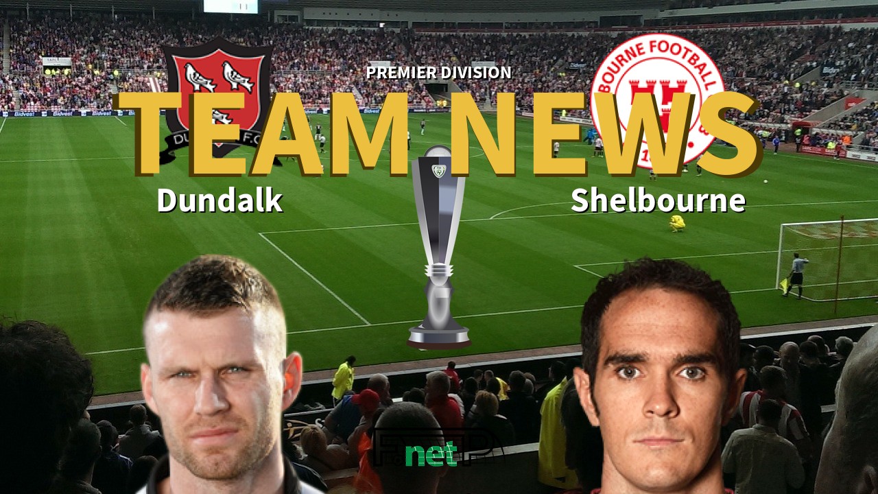 Premier Division News: Dundalk vs Shelbourne Confirmed Line-ups