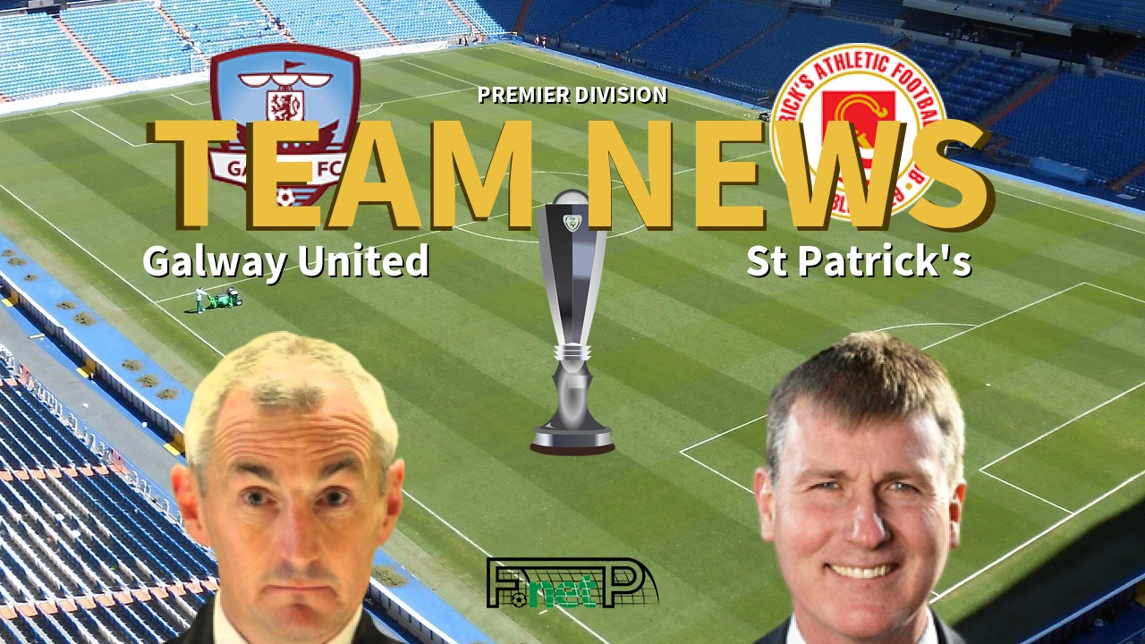 Premier Division News: Galway United vs St. Patrick's Athletic Confirmed Line-ups