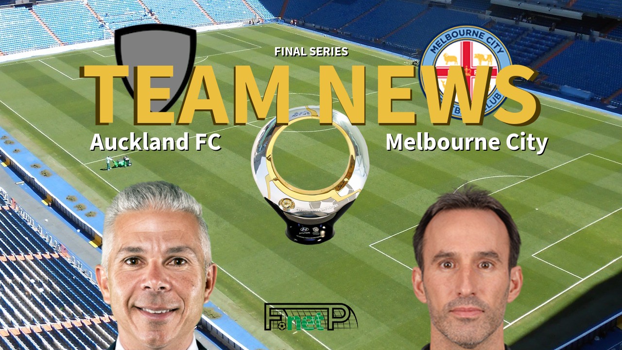 Final Series News: Auckland FC vs Melbourne City Confirmed Line-ups
