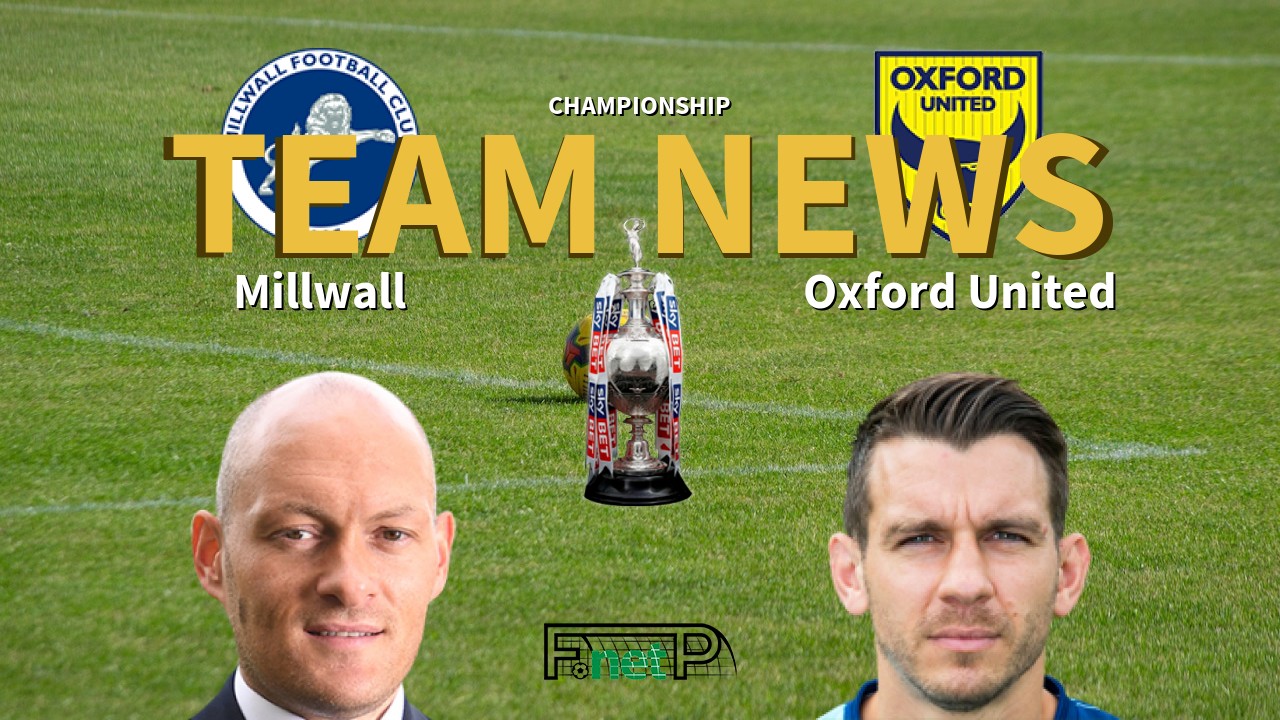 Championship News: Millwall vs Oxford United Confirmed Line-ups