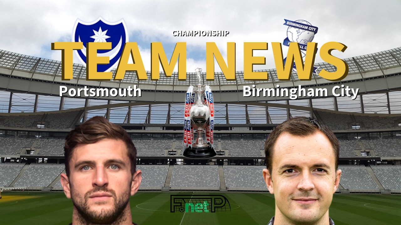 Championship News: Portsmouth vs Birmingham City Confirmed Line-ups