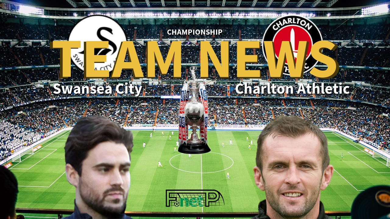 Championship News: Swansea City vs Charlton Athletic Confirmed Line-ups