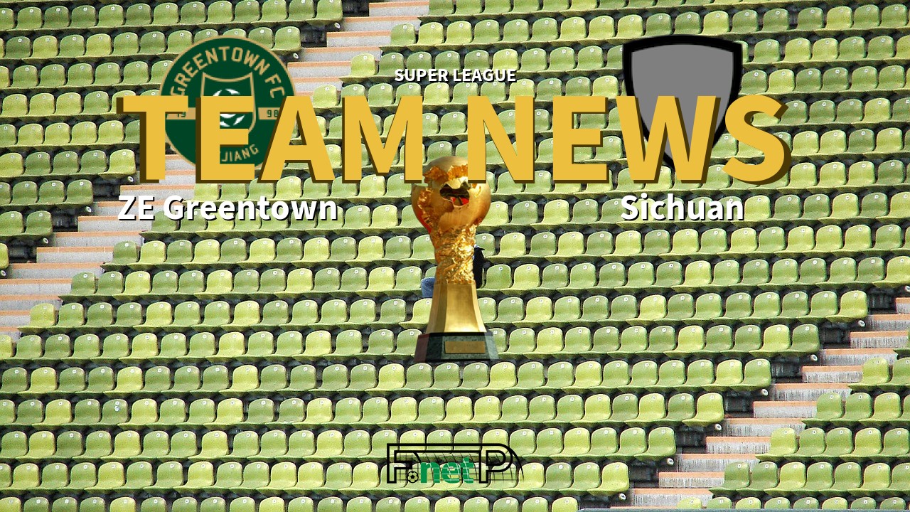 Super League News: Zhejiang Professional vs Sichuan Jiuniu Confirmed Line-ups