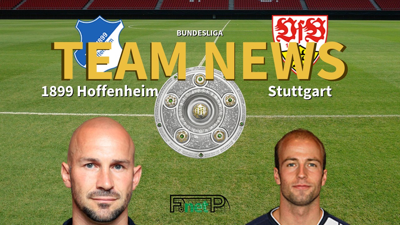 Bundesliga News: Hoffenheim vs Stuttgart Confirmed Line-ups