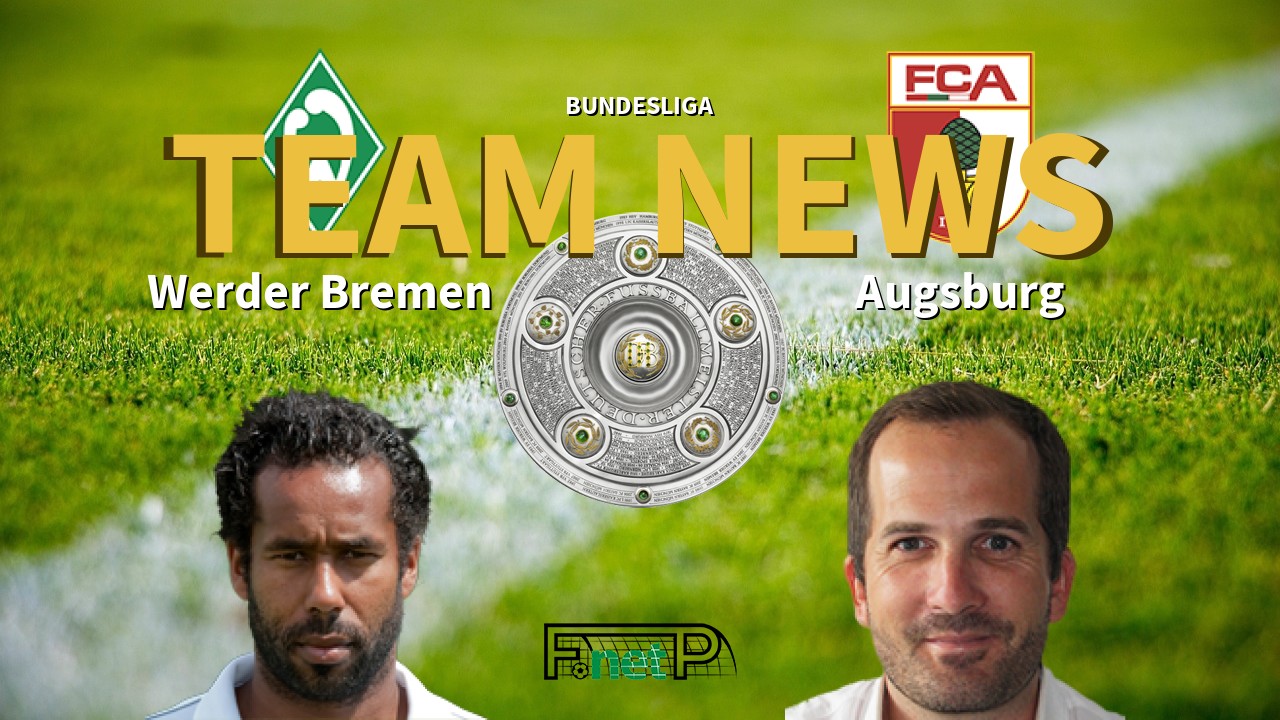 Bundesliga News: Werder Bremen vs Augsburg Confirmed Line-ups