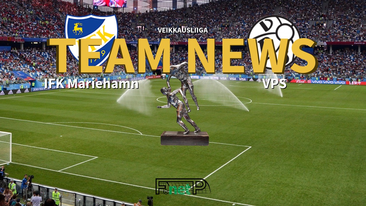 Veikkausliiga News: IFK Mariehamn vs VPS Vaasa Confirmed Line-ups