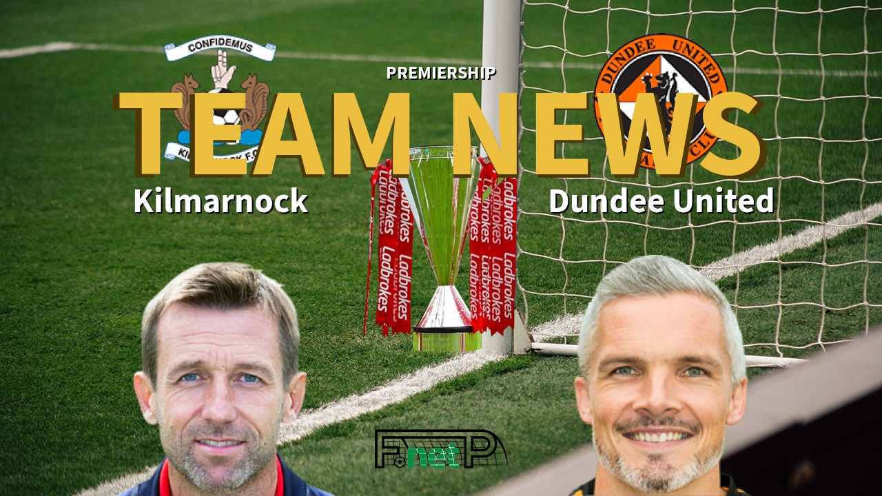 Premiership News: Kilmarnock vs Dundee United Confirmed Line-ups
