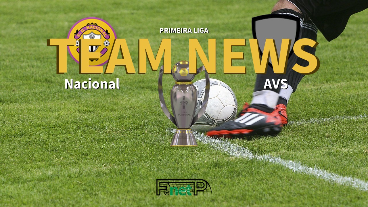 Primeira Liga News: Nacional vs AVS Confirmed Line-ups