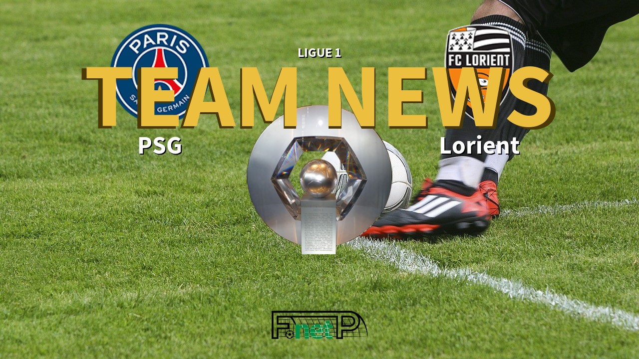 Ligue 1 News: PSG vs FC Lorient Confirmed Line-ups