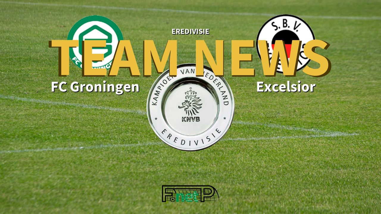 Eredivisie News: FC Groningen vs Excelsior Confirmed Line-ups