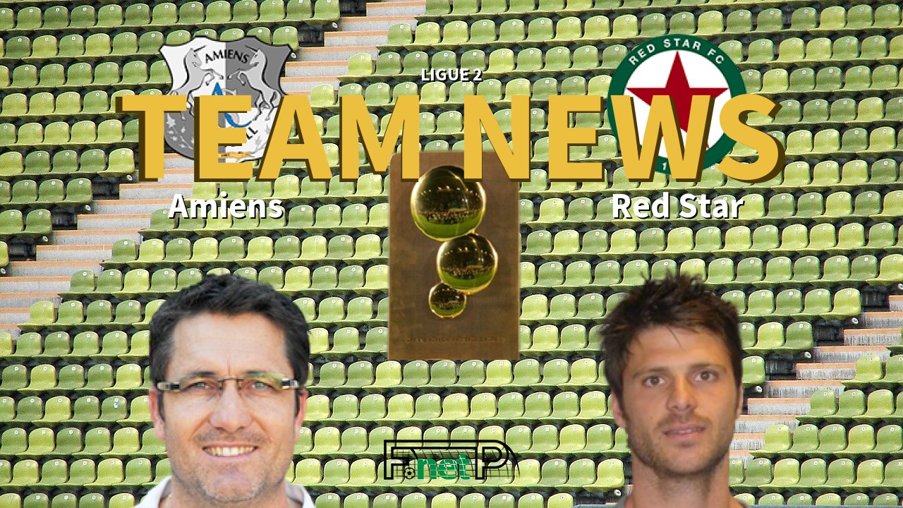Ligue 2 News: Amiens vs Red Star Confirmed Line-ups