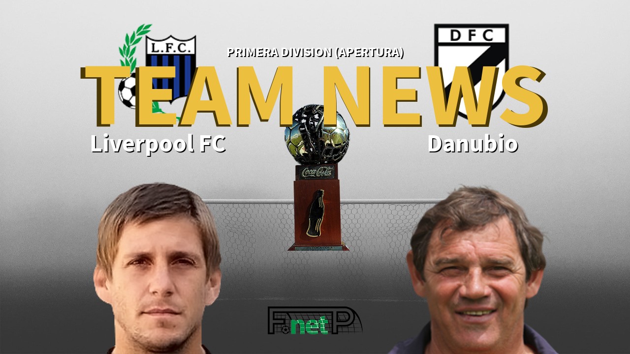 Primera Division (Apertura) News: Liverpool FC vs Danubio Confirmed Line-ups