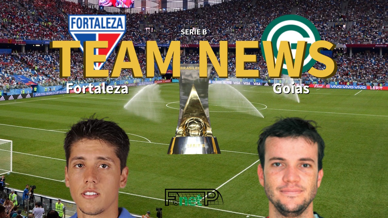 Serie B News: Fortaleza vs Goias Confirmed Line-ups