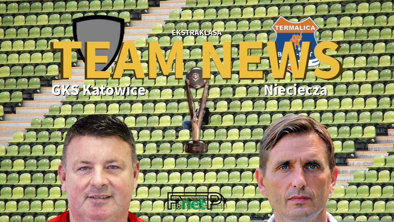 Ekstraklasa News: GKS Katowice vs BBT Nieciecza Confirmed Line-ups