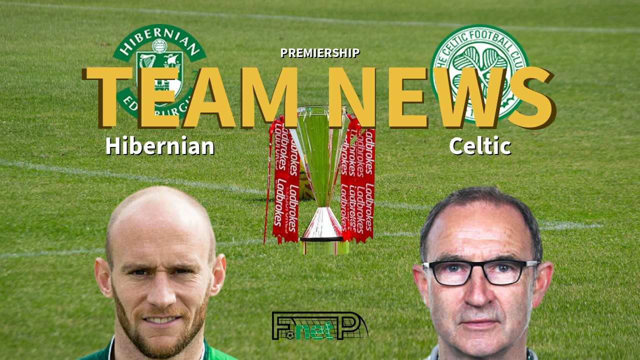 Premiership News: Hibernian vs Celtic Confirmed Line-ups