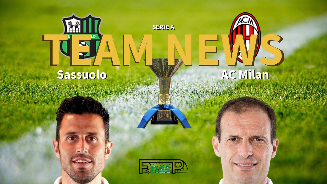 Serie A News: Sassuolo vs AC Milan Confirmed Line-ups
