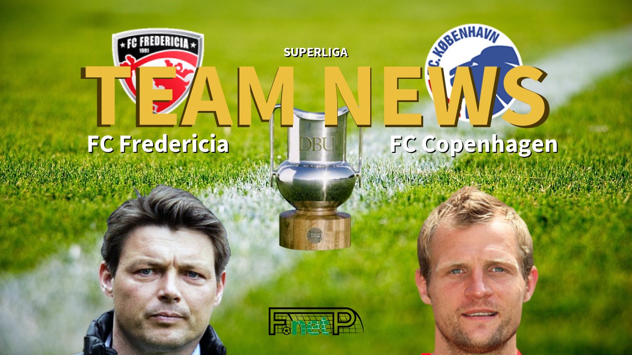 Superliga News: Fredericia vs FC Copenhagen Confirmed Line-ups