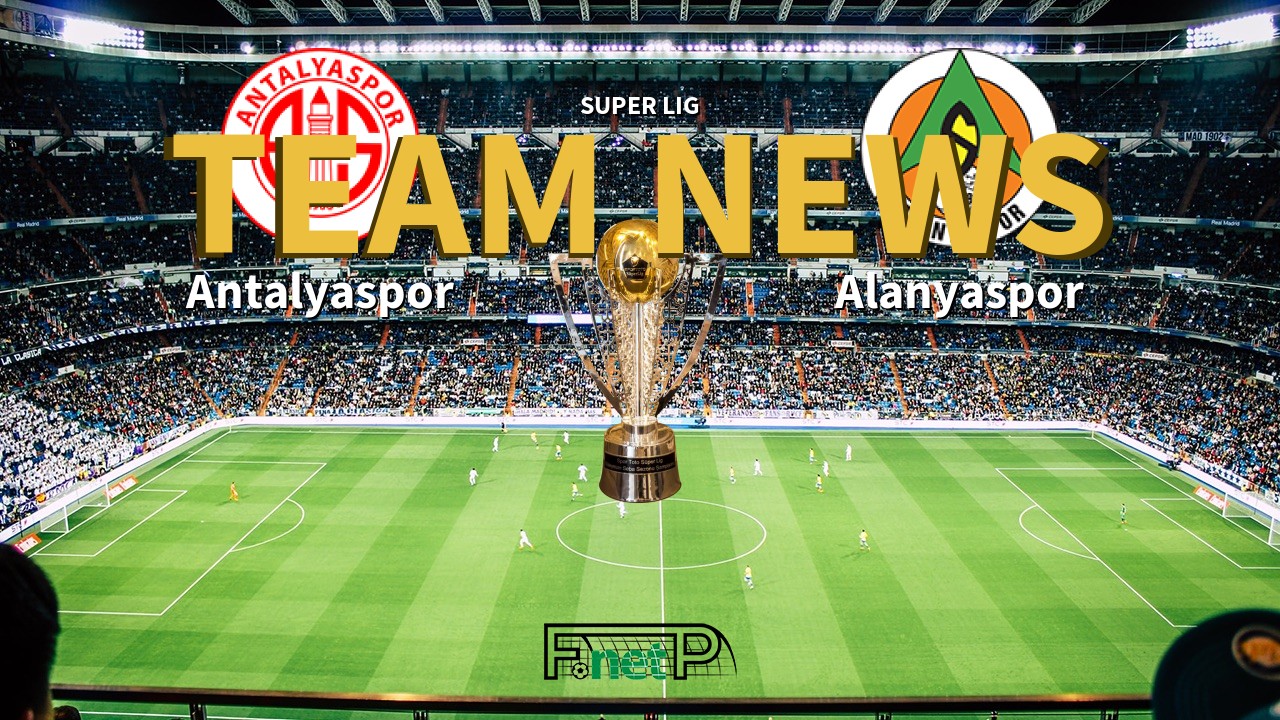 Super Lig News: Antalyaspor vs Alanyaspor Confirmed Line-ups
