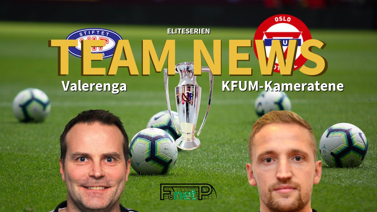 Eliteserien News: Vålerenga vs KFUM Oslo Confirmed Line-ups