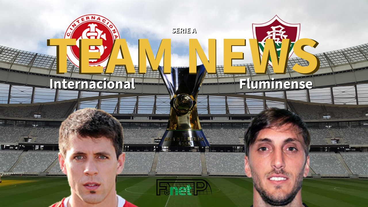 Serie A News: Internacional vs Fluminense Confirmed Line-ups