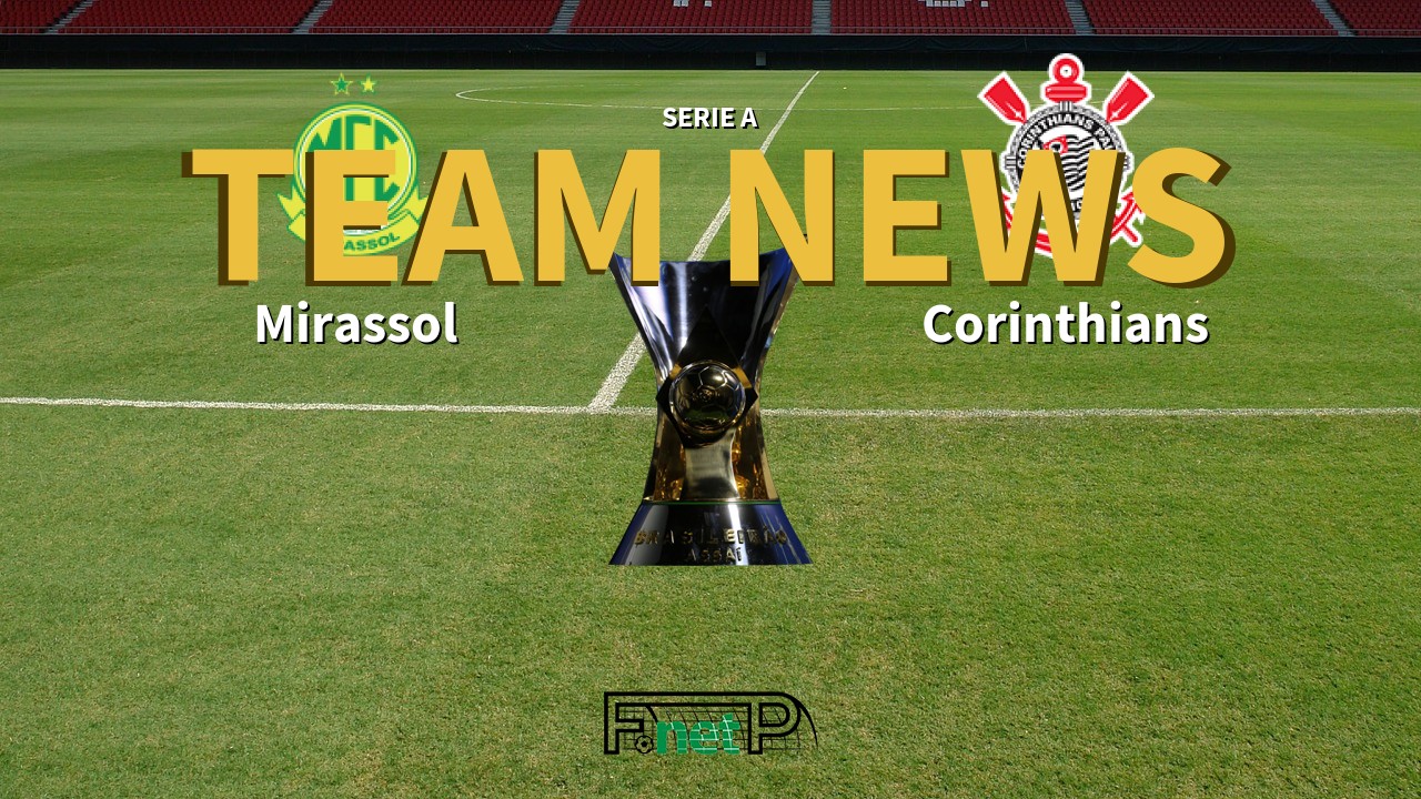 Serie A News: Mirassol vs Corinthians Confirmed Line-ups