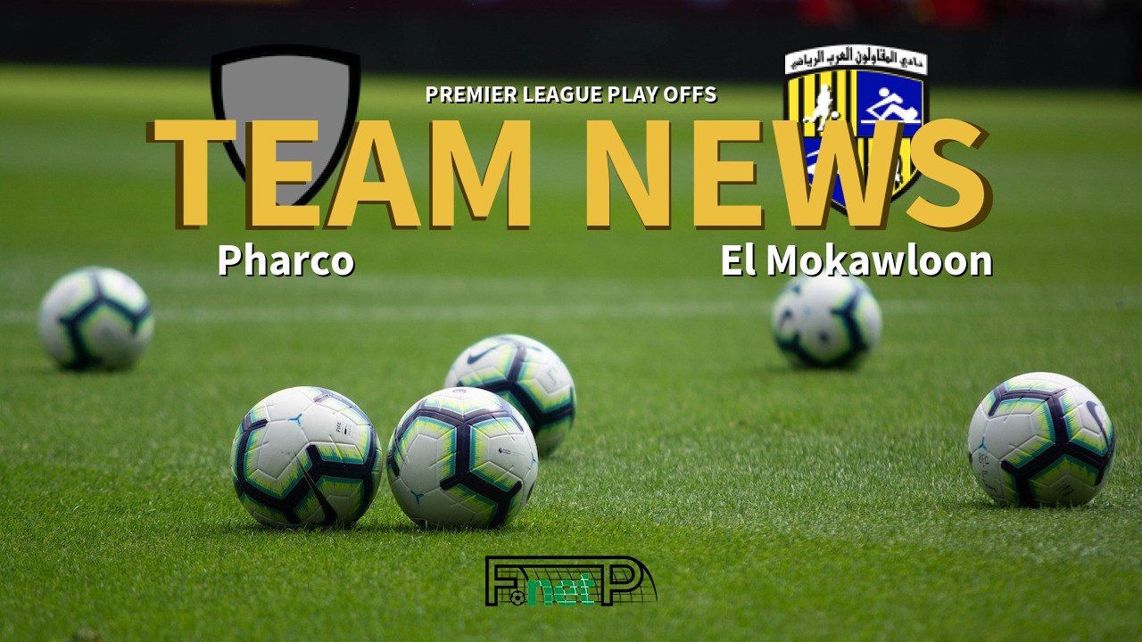 Premier League Play Offs News: Pharco vs El Mokawloon Confirmed Line-ups