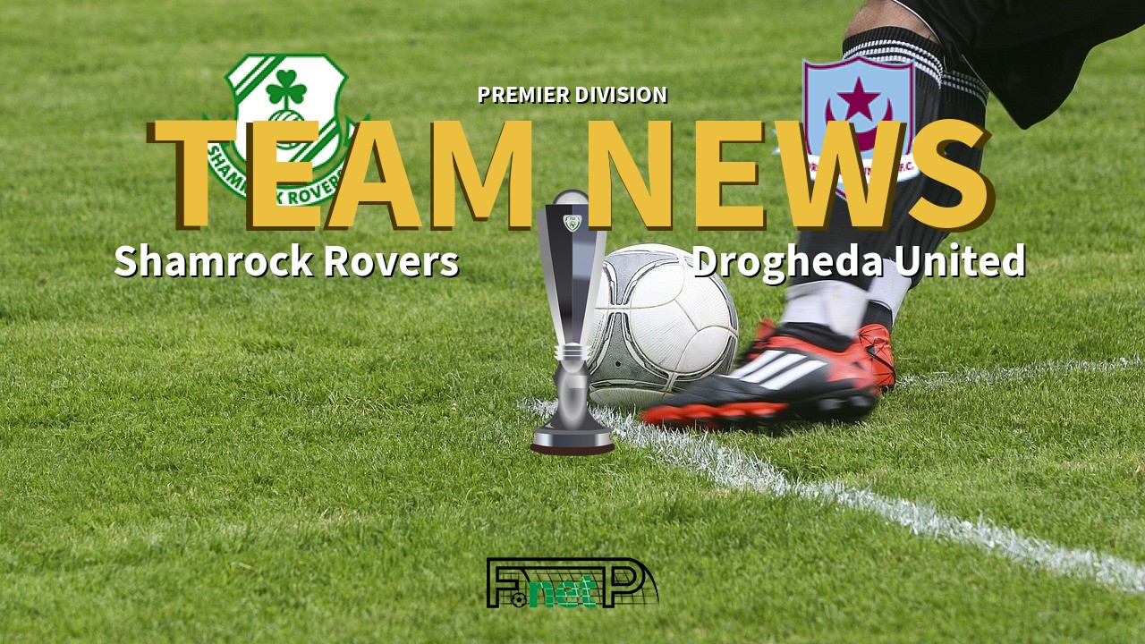 Premier Division News: Shamrock Rovers vs Drogheda United Confirmed Line-ups