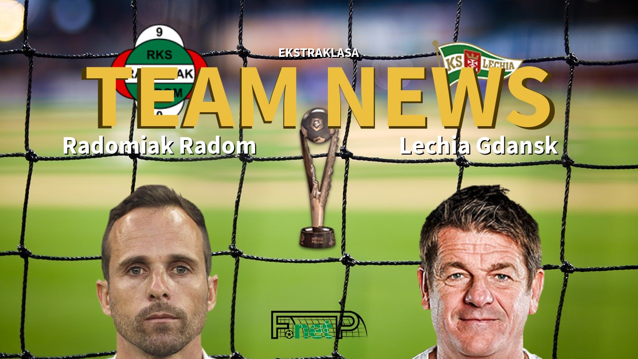 Ekstraklasa News: Radomiak Radom vs Lechia Gdańsk Confirmed Line-ups